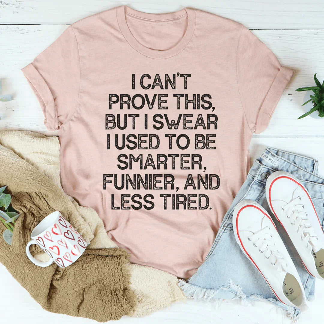 I Used To Be Smarter Funnier And Less Tired Tee