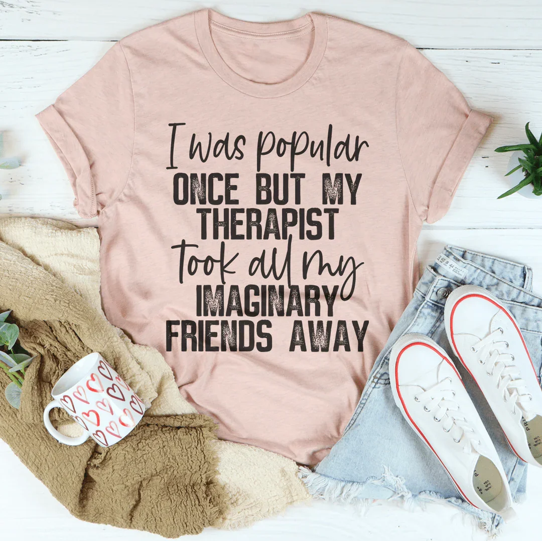 I Was Popular Once Tee