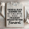 I Wear All Black Sweatshirt