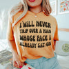I Will Never Trip Over A Man Whose Face I Already Sat On Tee