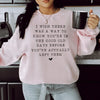 I Wish There Was A Way To Know You're In The Good Old Days Sweatshirt