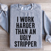 I Work Harder Sweatshirt