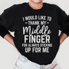 I Would Like To Thank My Middle Finger Sweatshirt