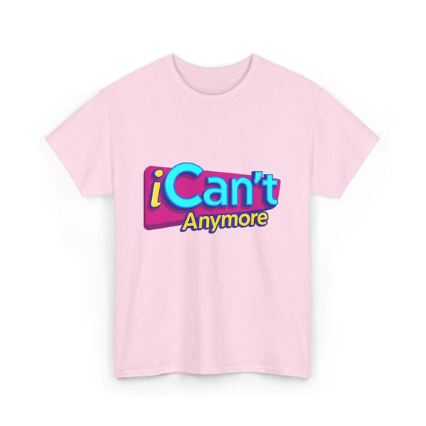 "iCan't Anymore" T-Shirt - Mental Health Humor Tee, Y2K Meme Apparel