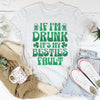 If I'm Drunk It's My Besties Fault Tee