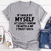 If I Walk By Myself Tee