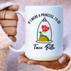 If I Were A Princess I'd Be A Taco Belle Ceramic Mug 15 oz
