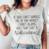 If You Can't Handle Me At My Worst Tee