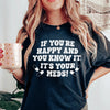 If You're Happy And You Know It It's Your Meds Tee