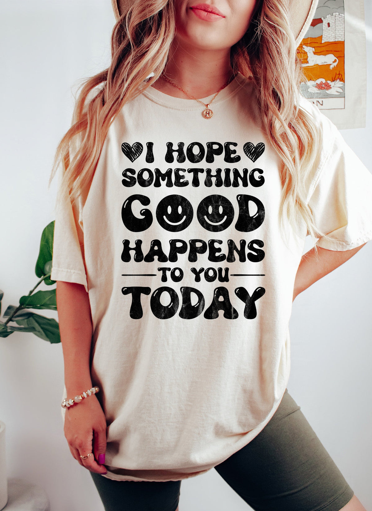 I Hope Something Good Happens To You Today Comfort Colors Tee