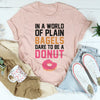 In A World Of Plain Bagels Tee