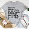 It Costs $0.00 To Be Petty Tee