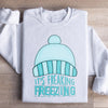 It's Freaking Freezing Sweatshirt