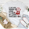 It's Not About Winning Or Losing Tee