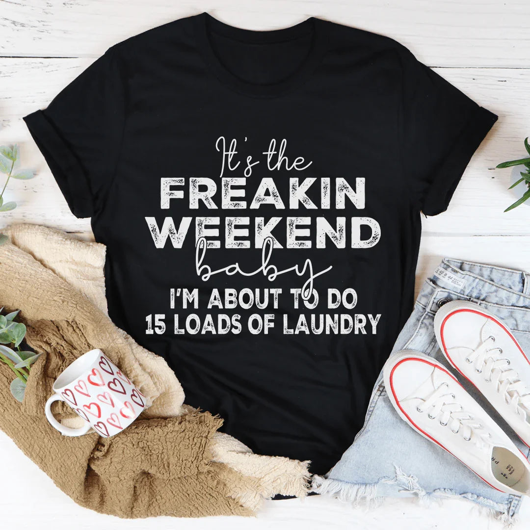 It's The Weekend Tee