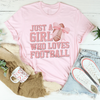 Just A Girl Who Loves Football Tee