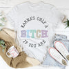 Karma's Only A B If You Are Tee