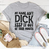 Keep My Name Out Of Your Mouth Tee