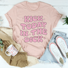 Kick Today In The D* Tee