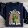 Kindness Is My Jam Sweatshirt