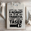 Let's All Take A Moment To Be Thankful Sweatshirt