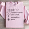 Let's Root For Each Other Sweatshirt