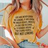 Life Has Never Given Me Lemons Tee