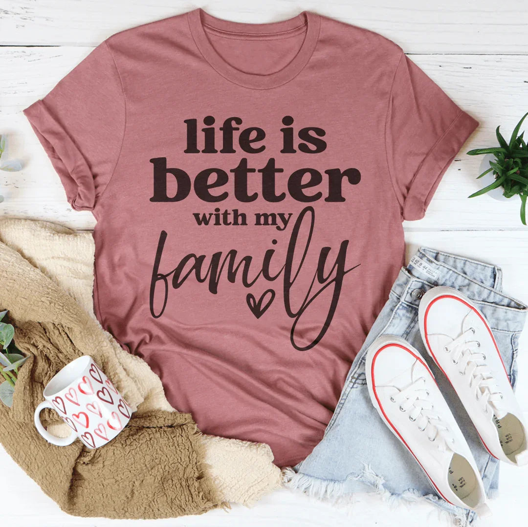 Life Is Better With My Family Tee