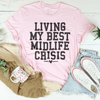 Living My Best Midlife Crisis Tee