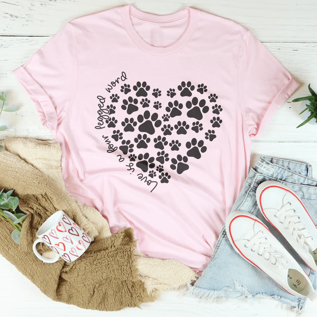 Love Is A Four Legged Word Tee