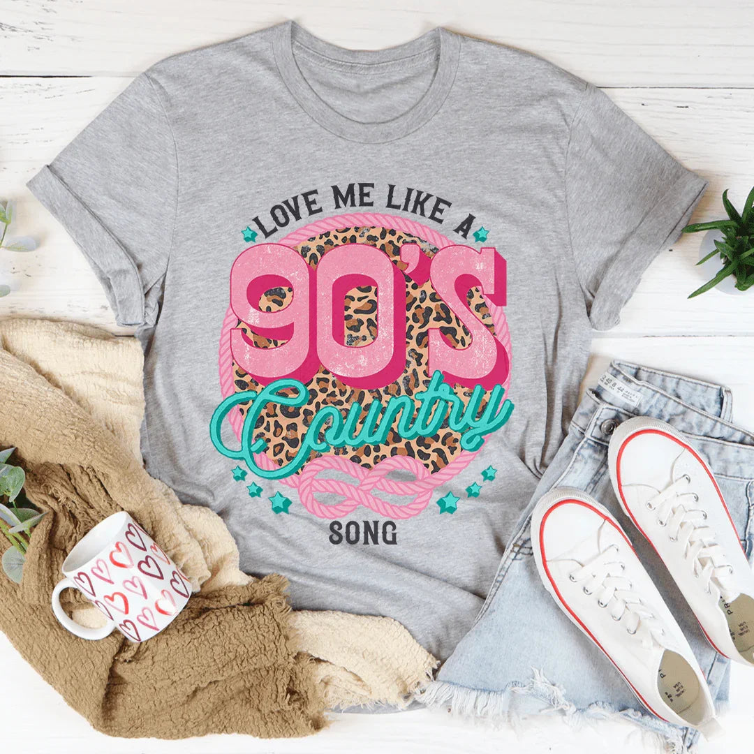 Love Me Like A 90's Country Song Tee