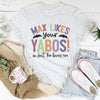 Max Likes Your Yabos Tee