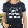 Most Likely To Give Everyone The Bird Thanksgiving Tee