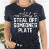 Most Likely To Steal Off Someone's Plate Thanksgiving Tee