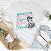 Motherfuckers Think They Can Have Their Cake Tee