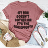 My Age Doesn't Bother Me It's The Side Effects Tee