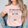 My Child May Be Be Non-Verbal But This Mama Ain't Tee