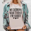 My Demons Won Today I'm Sorry Tee