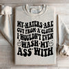 My Haters Are Cut From A Cloth Sweatshirt