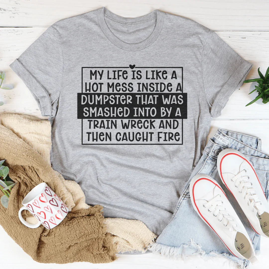 My Life Is Like A Hot Mess Inside Tee