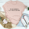 My Love Language Is All Of Them Do Everything Tee