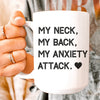 My Neck My Back My Anxiety Attack Ceramic Mug 15 oz