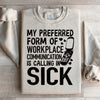 My Preferred Form Of Workplace Communication Sweatshirt