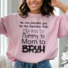 No One Prepares You for The Transition from Mama to Bruh Sweatshirt