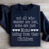 Not All Who Wander Are Lost Mom Sweatshirt