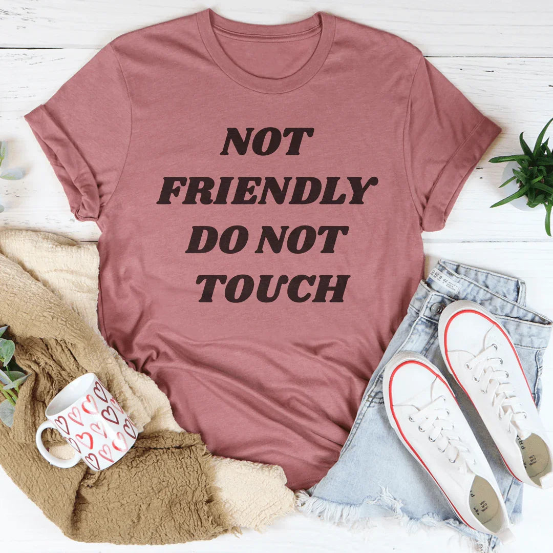 Not Friendly Do Not Touch Tee