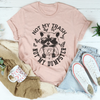 Not My Trash Not My Dumpster Tee