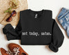 Not Today Satan Sarcastic College Edition Limited Edition Not Today Satan Graphic Sweatshirt
