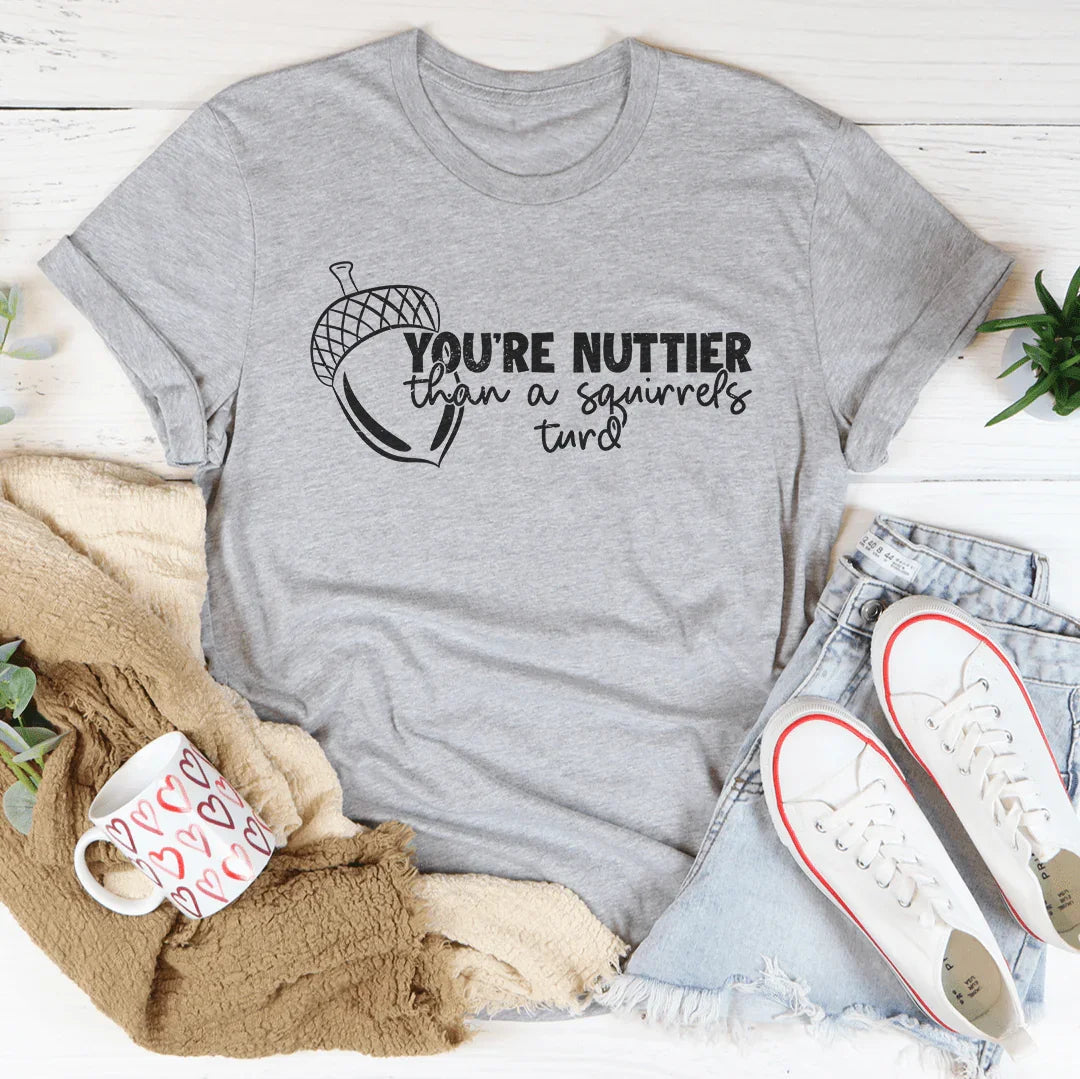 Nuttier Than A Squirrel's Turd Tee