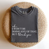 Ok I Won't Be Doing Any Of That But Thank You Schitts Alexis David Comfort Colors Tee